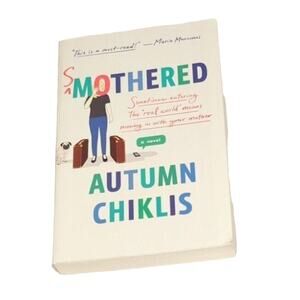 Smothered: A Novel By Autumn Chiklis Eloise Lou Hansen Shelly Mama Shell